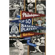 Philadelphia's Top Fifty Baseball Players