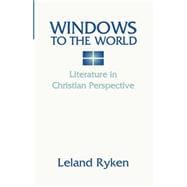 Windows to the World: Literature in Christian Perspective