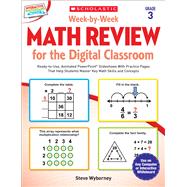 Week-by-Week Math Review for the Digital Classroom: Grade 3 Ready-to-Use, Animated PowerPoint® Slideshows With Practice Pages That Help Students Master Key Math Skills and Concepts