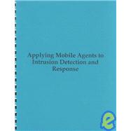 Applying Mobile Agents to Intrusion Detection and Response