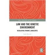 Law and the Kinetic Environment: Regulating Dynamic Landscapes