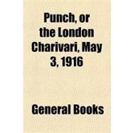 Punch, or the London Charivari, May 3, 1916
