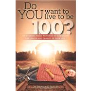 Do You Want to Live to Be 100?
