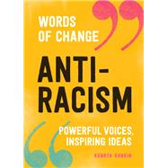 Anti-Racism (Words of Change series) Powerful Voices, Inspiring Ideas