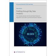 Profiling through Big Data Analytics The Interplay between the General Data Protection Regulation and Unfair Commercial Practices Directive