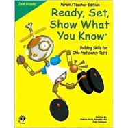 Ready, Set, Show What You Know (2nd Grade Parent/Teacher Edition) : Building Skills for Ohio Proficiency Tests