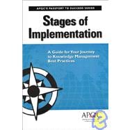 Stages of Implementation : A Guide for Your Journey to Knowledge Management Best Practices