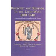 Rhetoric and Renewal in the Latin West 1100-1540: Essays in Honour of John O. Ward