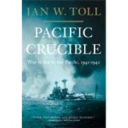 Pacific Crucible War at Sea in the Pacific, 1941-1942