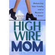 High-Wire Mom Balancing Your Family and a Business at Home