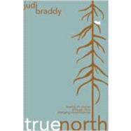 True North : Staying on Course Through Life's Changing Circumstances