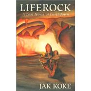 Liferock : A Lost Novel of Earthdawn