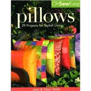Oh Sew Easy Pillows; 29 Projects for Stylish Living