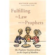 Fulfilling the Law and the Prophets