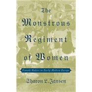 The Monstrous Regiment of Women Female Rulers in Early Modern Europe