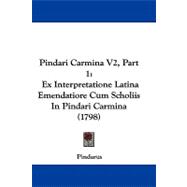 Pindari Carmina V2, Part : Ex Interpretatione Latina Emendatiore Cum Scholiis in Pindari Carmina (1798)