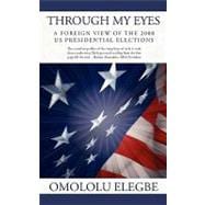 Through My Eyes : A foreign view of the 2008 us presidential Elections