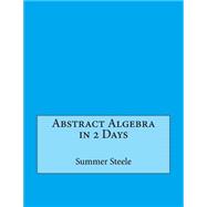 Abstract Algebra in 2 Days