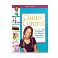 Clutter Control: Tips and Crafts to Organize Your Bedroom, Backpack,  Locker, Life