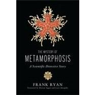 The Mystery of Metamorphosis
