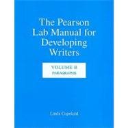 The Pearson Lab Manual for Developing Writers Volume B: Paragraphs