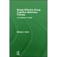 Simply Effective Group Cognitive Behaviour Therapy: A Practitioner's Guide