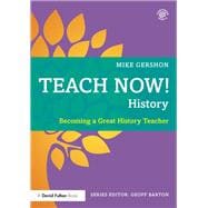 Teach Now! History: Becoming a Great History Teacher