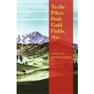 To the Pike's Peak Gold Fields, 1859