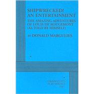 Shipwrecked! An Entertainment—The Amazing Adventures of Louis de Rougemont (as Told by Himself) - Acting Edition