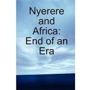 Nyerere and Africa: End of an Era