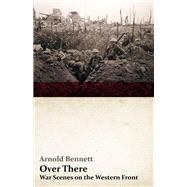 Over There - War Scenes on the Western Front
