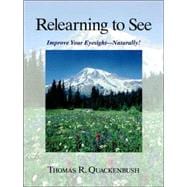 Relearning to See Improve Your Eyesight Naturally!