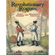 Revolutionary Rogues John André and Benedict Arnold