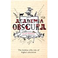 Academia Obscura The Hidden Silly Side of Higher Education