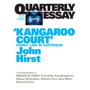 Quarterly Essay 17: ‘Kangaroo Court’: Family Law in Australia