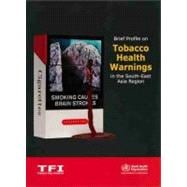 Brief Profile on Tobacco Health Warnings in the South-east Asia Region