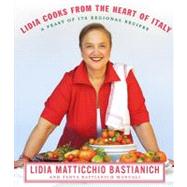 Lidia Cooks from the Heart of Italy : A Feast of 175 Regional Recipes,9780307273413