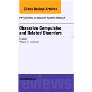 Obsessive Compulsive and Related Disorders: An Issue of Psychiatric Clinics of North America