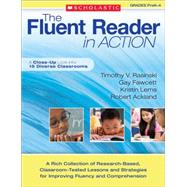 The Fluent Reader in Action: PreK–4 A Rich Collection of Research-Based, Classroom-Tested Lessons and Strategies for Improving Fluency and Comprehension