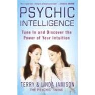 Psychic Intelligence Tune In and Discover the Power of Your Intuition