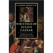 The Cambridge Companion to the Writings of Julius Caesar