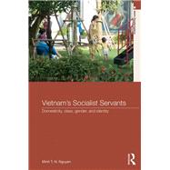 VietnamÆs Socialist Servants: Domesticity, Class, Gender, and Identity