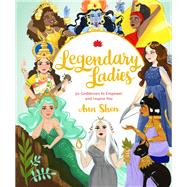 Legendary Ladies: 50 Goddesses to Empower and Inspire You (Goddess Women Throughout History to Inspire Women, Book of Goddesses with Goddess Art) 50 Goddesses to Empower and Inspire You