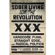 Sober Living for the Revolution: Hardcore Punk, Straight Edge, and Radical Politics