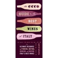 The ECCO Guide to the Best Wines of Italy: The Ultimate Resource for Finding, Buying, Drinking, and Enjoying Italy's Best Wines