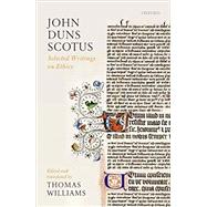 John Duns Scotus Selected Writings on Ethics