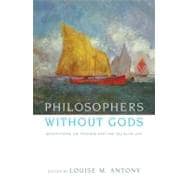 Philosophers without Gods Meditations on Atheism and the Secular Life