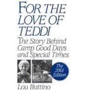 For the Love of Teddi: The Story Behind Camp Good Days and Special Times