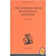 The Commonsense of Political Economy: Volume One