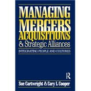 Managing Mergers Acquisitions and Strategic Alliances